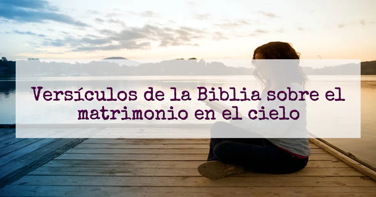 Versículos de la Biblia sobre el matrimonio en el cielo