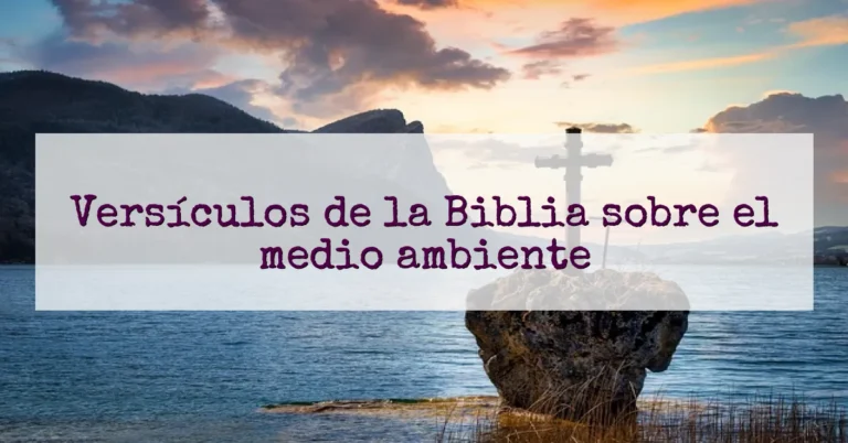 Versículos de la Biblia sobre el medio ambiente