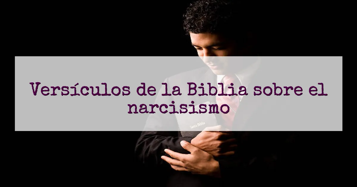 Versículos de la Biblia sobre el narcisismo