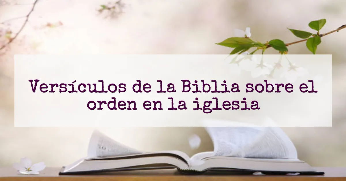 Versículos de la Biblia sobre el orden en la iglesia