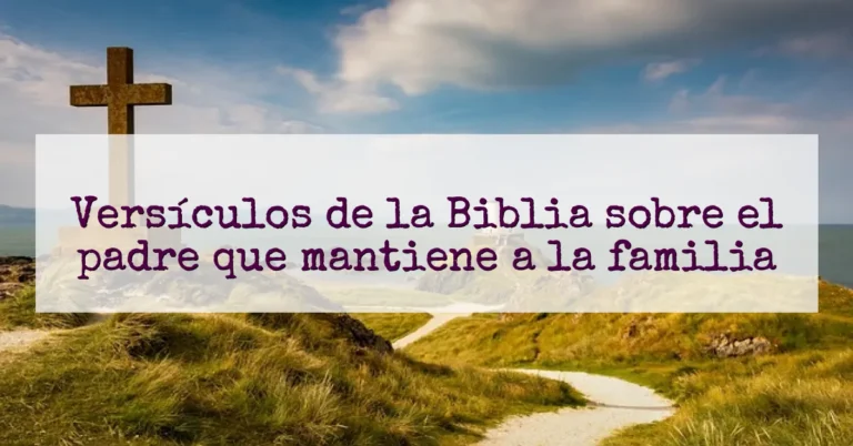 Versículos de la Biblia sobre el padre que mantiene a la familia