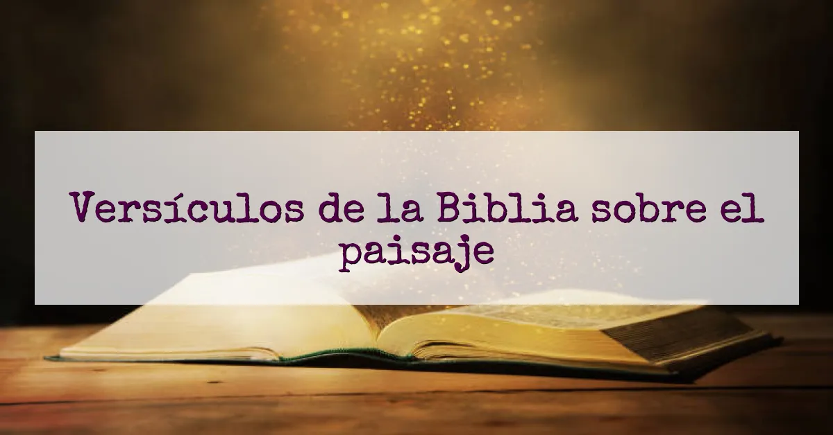 Versículos de la Biblia sobre el paisaje