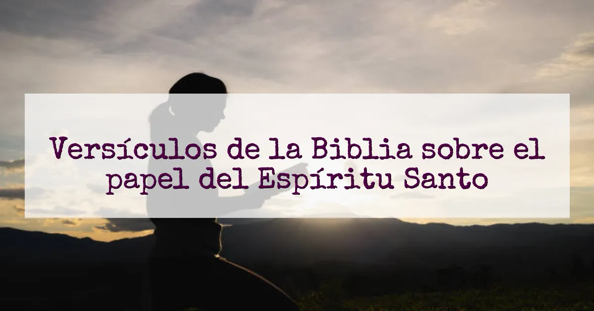 Versículos de la Biblia sobre el papel del Espíritu Santo