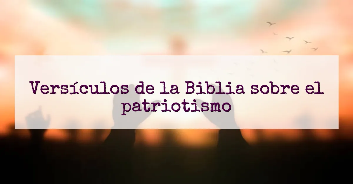 Versículos de la Biblia sobre el patriotismo