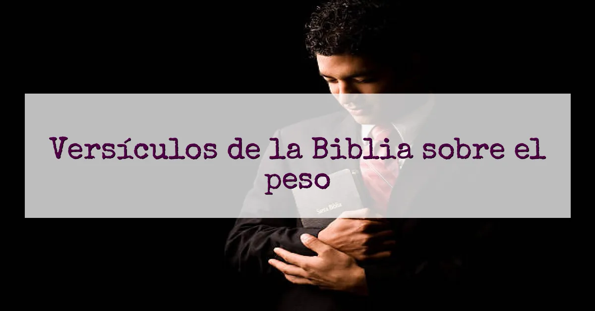 Versículos de la Biblia sobre el peso