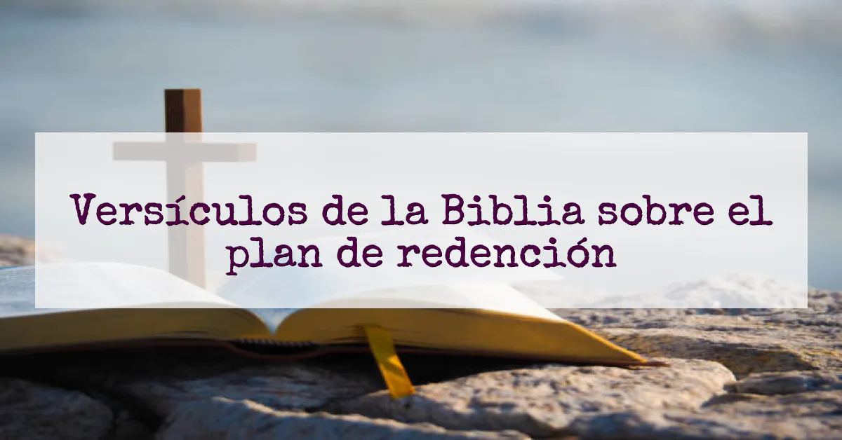 Versículos de la Biblia sobre el plan de redención