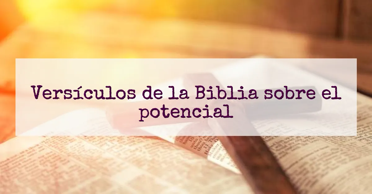 Versículos de la Biblia sobre el potencial