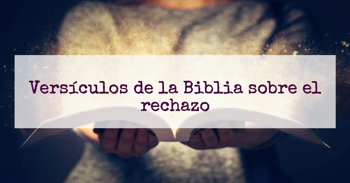 Versículos de la Biblia sobre el rechazo