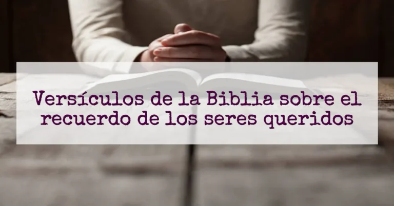 Versículos de la Biblia sobre el recuerdo de los seres queridos