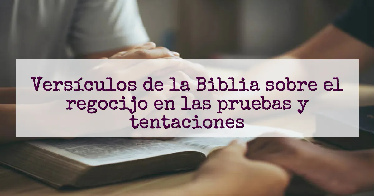 Versículos de la Biblia sobre el regocijo en las pruebas y tentaciones