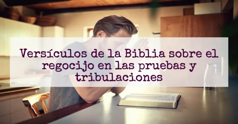 Versículos de la Biblia sobre el regocijo en las pruebas y tribulaciones