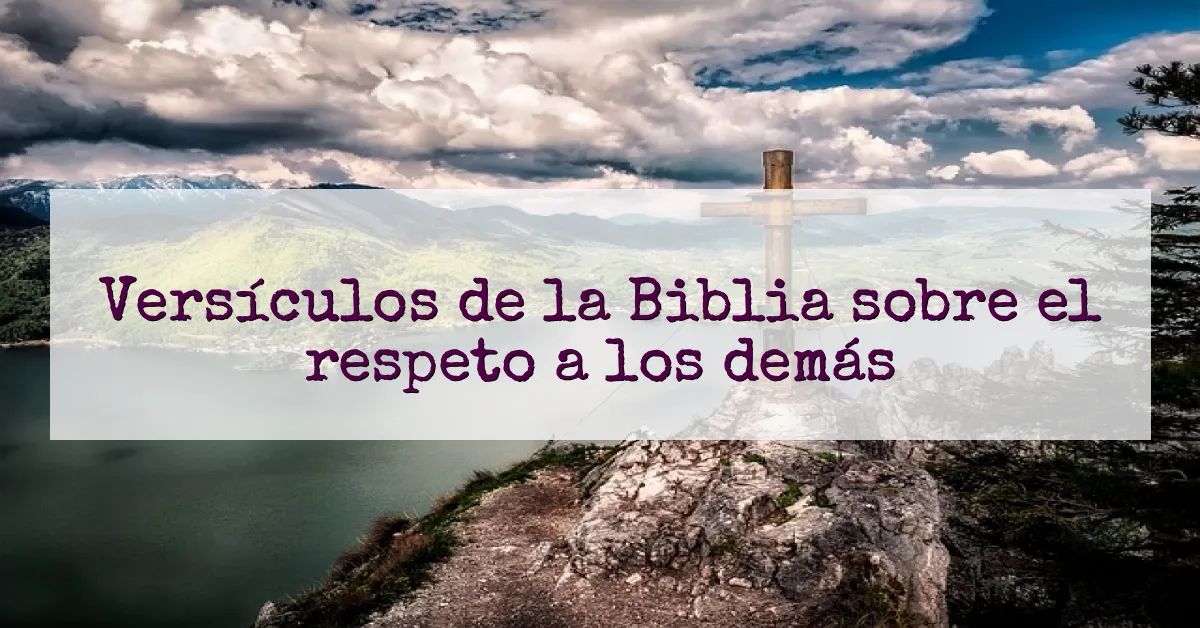 Versículos de la Biblia sobre el respeto a los demás