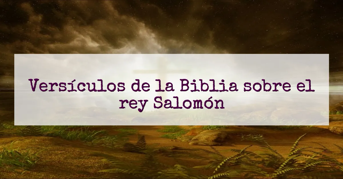 Versículos de la Biblia sobre el rey Salomón