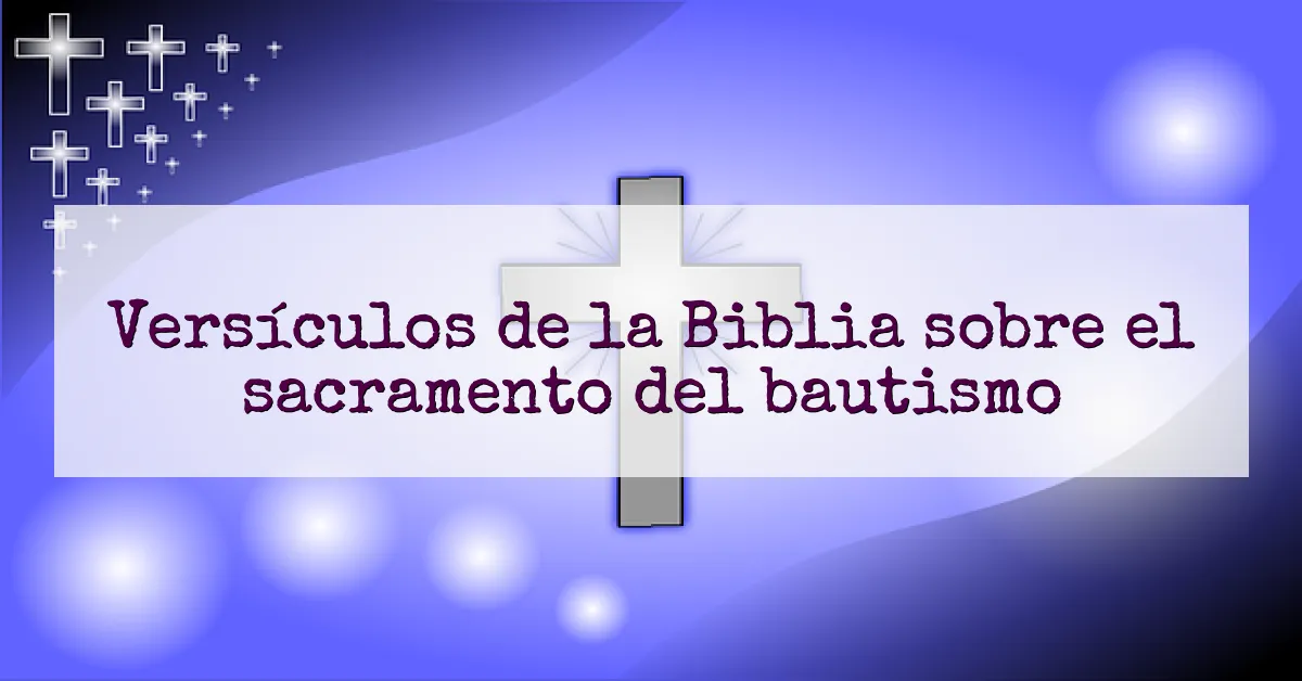 Versículos de la Biblia sobre el sacramento del bautismo