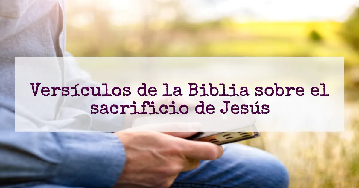 Versículos de la Biblia sobre el sacrificio de Jesús
