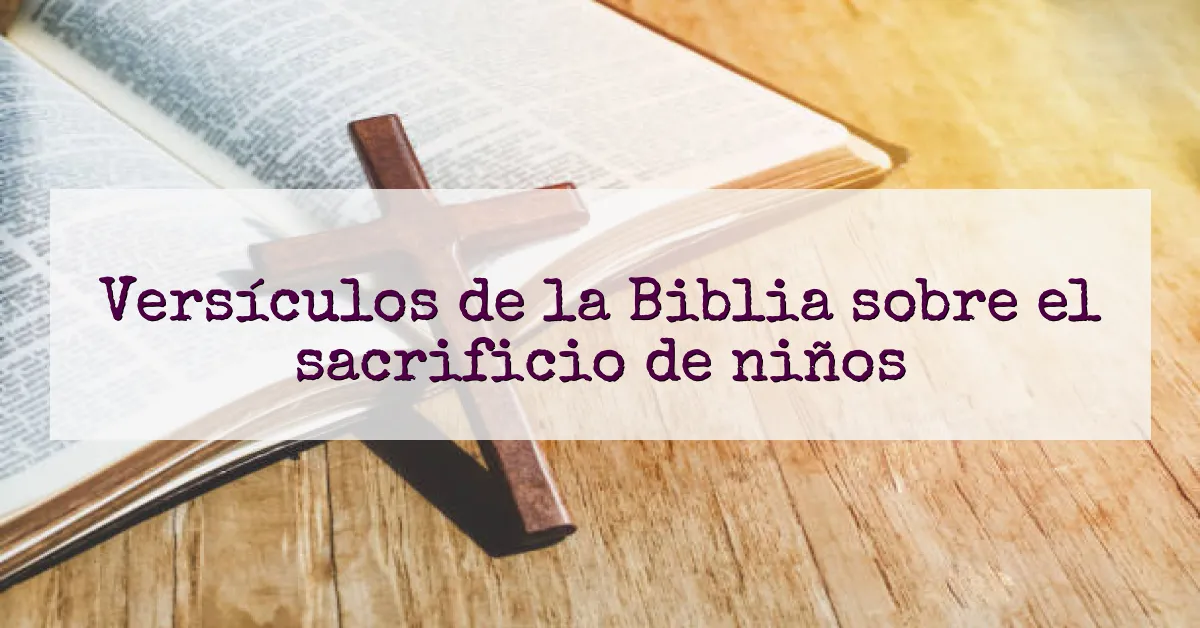 Versículos de la Biblia sobre el sacrificio de niños