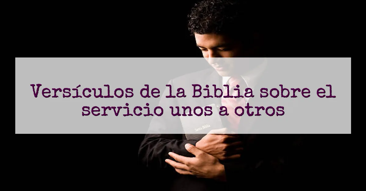 Versículos de la Biblia sobre el servicio unos a otros