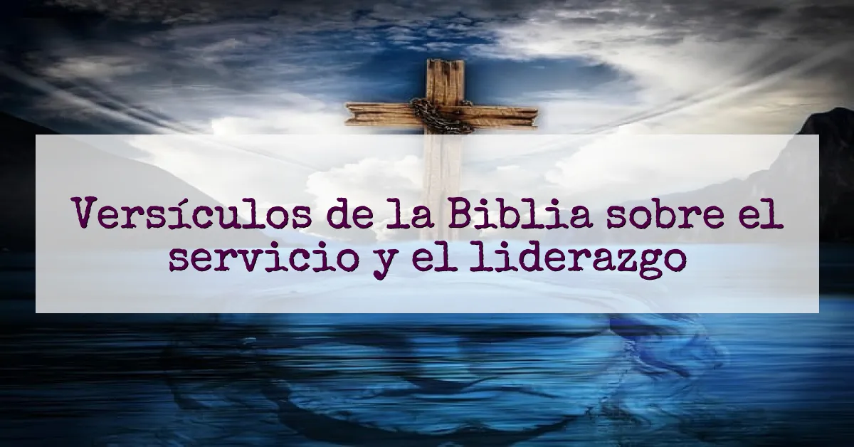 Versículos de la Biblia sobre el servicio y el liderazgo
