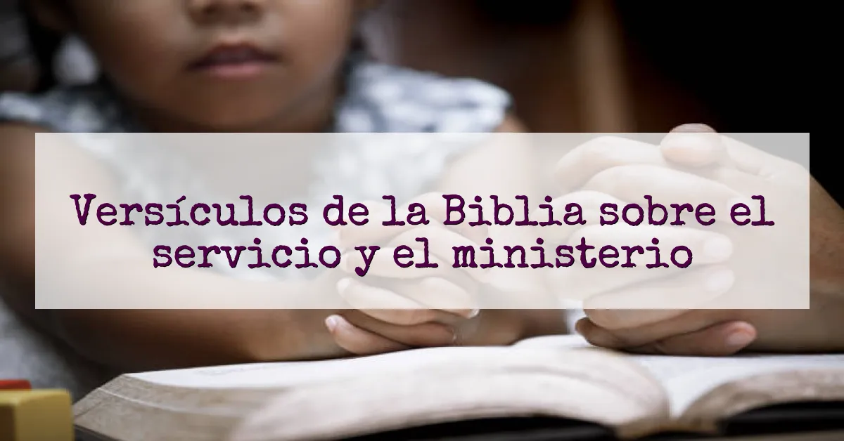 Versículos de la Biblia sobre el servicio y el ministerio