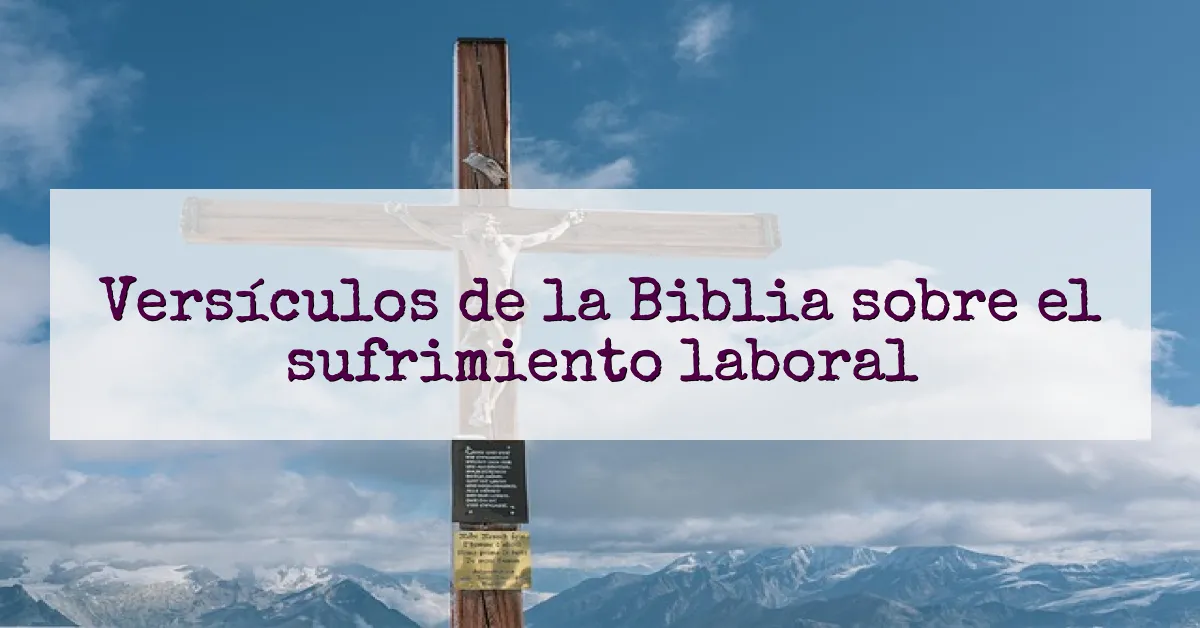 Versículos de la Biblia sobre el sufrimiento laboral