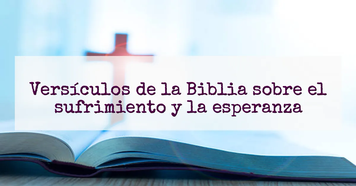Versículos de la Biblia sobre el sufrimiento y la esperanza