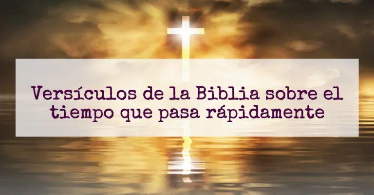 Versículos de la Biblia sobre el tiempo que pasa rápidamente