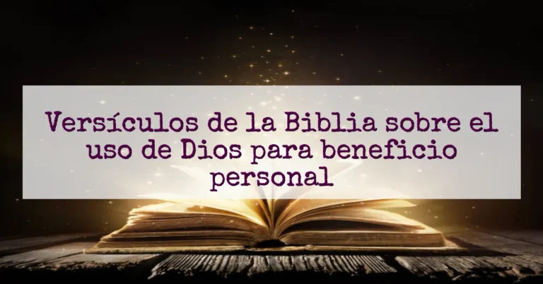 Versículos de la Biblia sobre el uso de Dios para beneficio personal