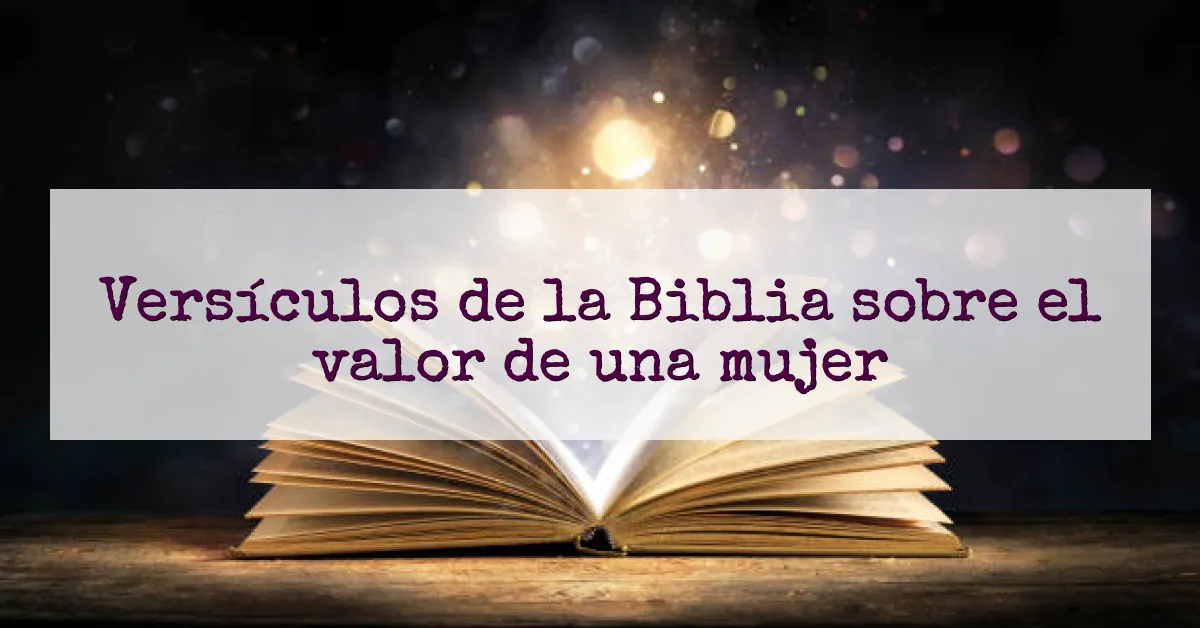 Versículos de la Biblia sobre el valor de una mujer