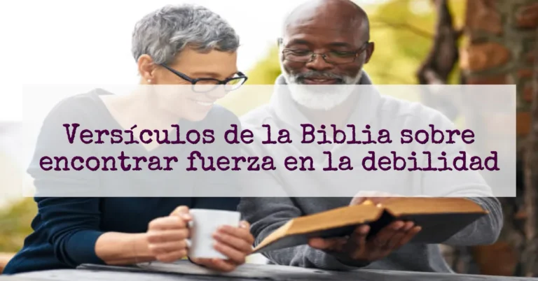 Versículos de la Biblia sobre encontrar fuerza en la debilidad