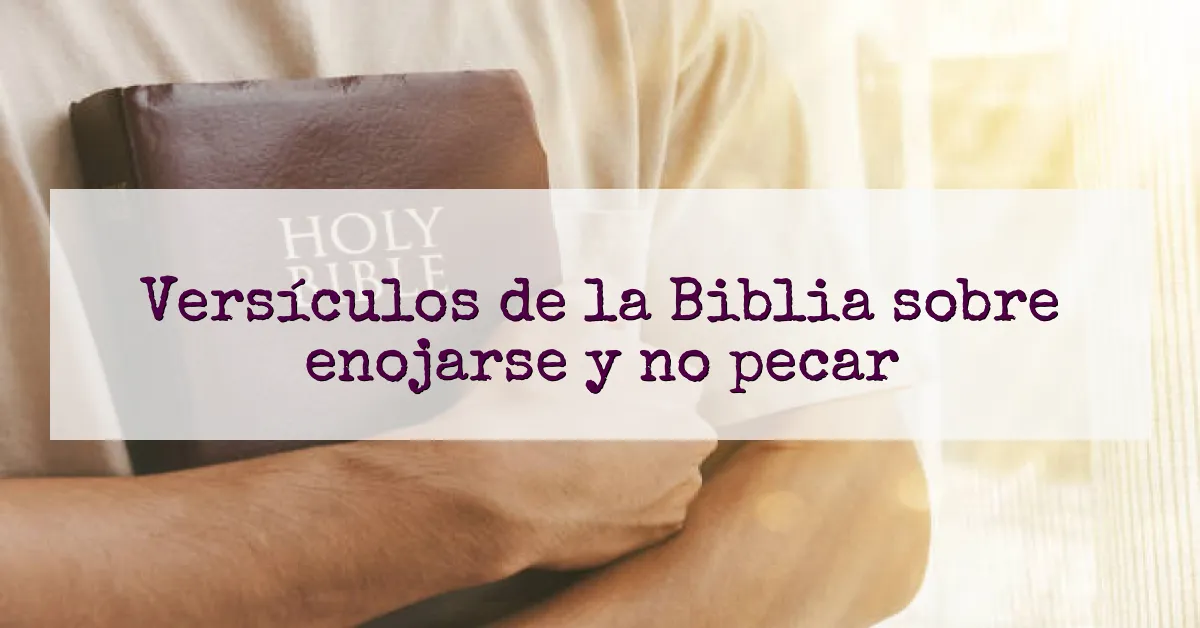 Versículos de la Biblia sobre enojarse y no pecar