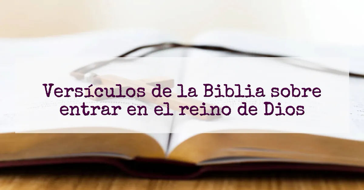 Versículos de la Biblia sobre entrar en el reino de Dios