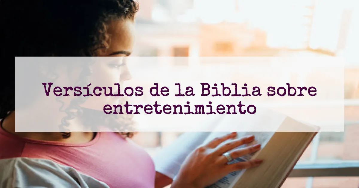 Versículos de la Biblia sobre entretenimiento