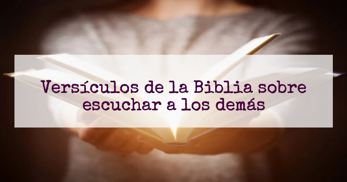 Versículos de la Biblia sobre escuchar a los demás