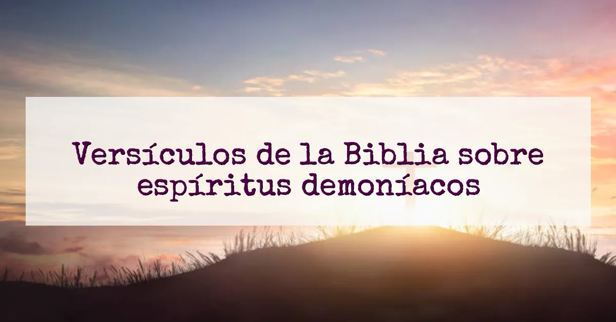 Versículos de la Biblia sobre espíritus demoníacos