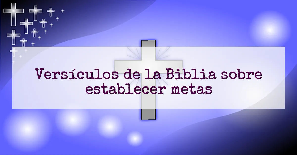 Versículos de la Biblia sobre establecer metas
