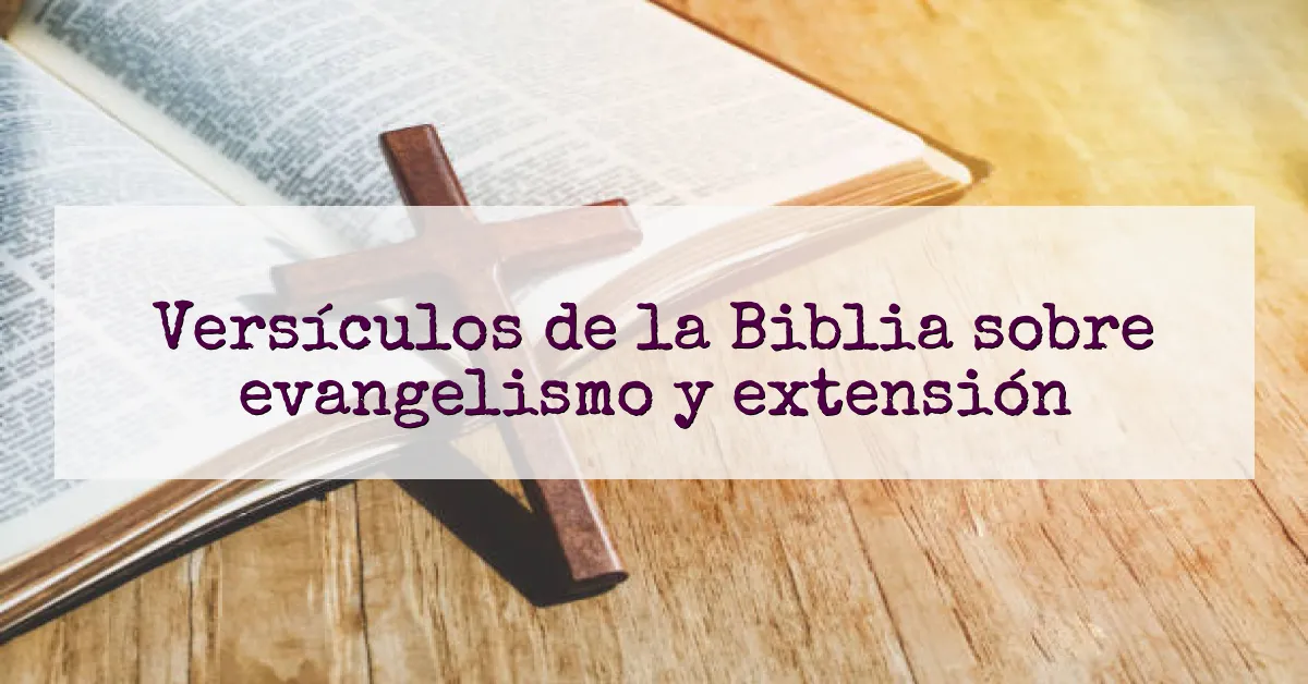 Versículos de la Biblia sobre evangelismo y extensión