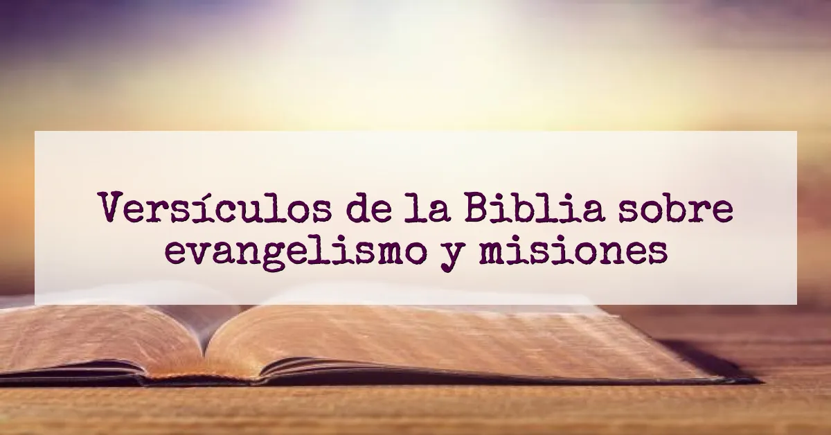 Versículos de la Biblia sobre evangelismo y misiones