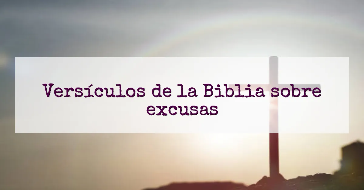 Versículos de la Biblia sobre excusas