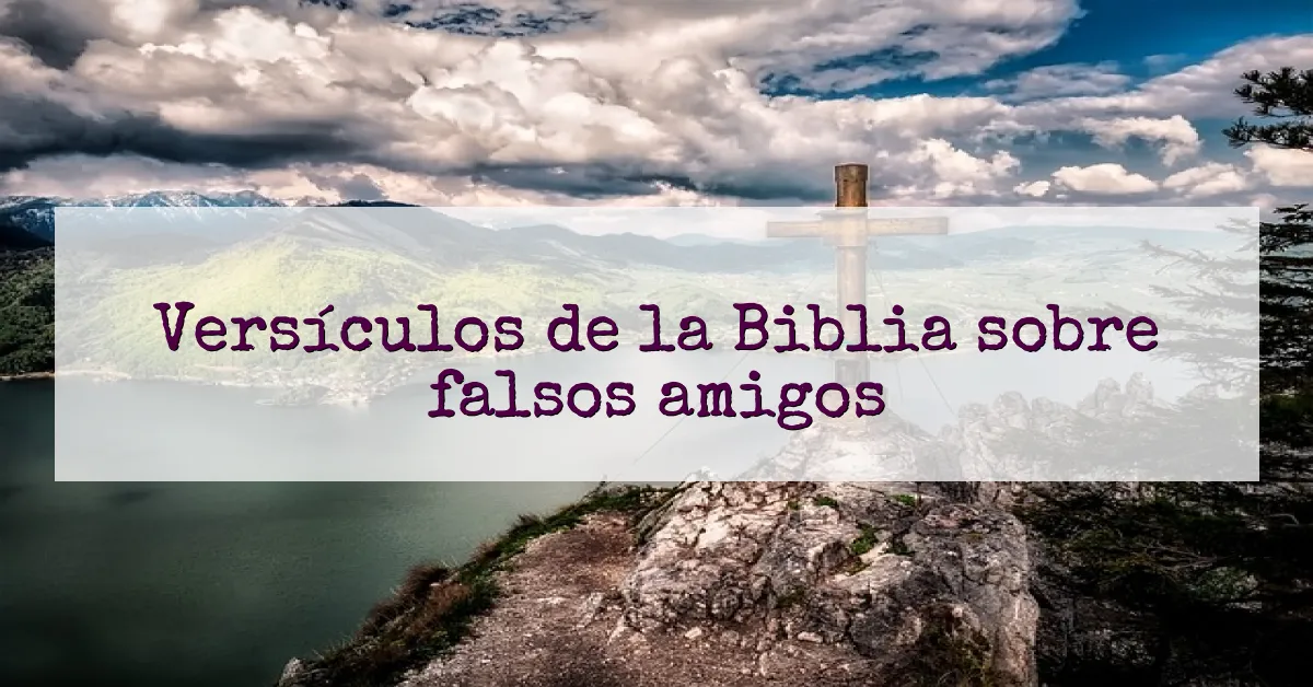 Versículos de la Biblia sobre falsos amigos