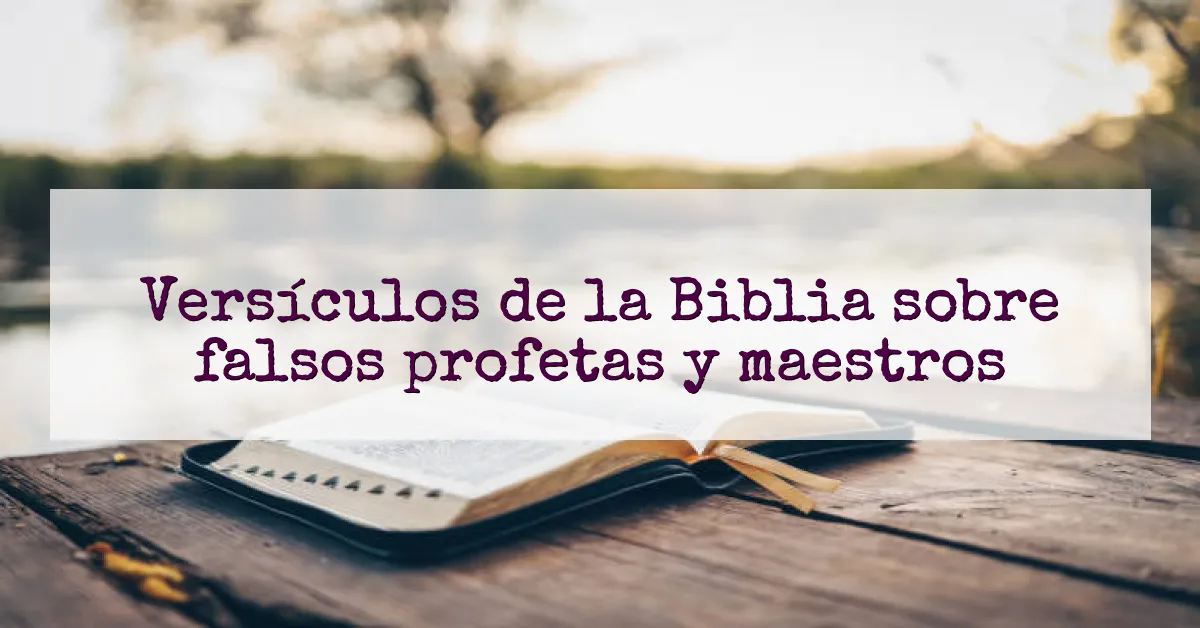 Versículos de la Biblia sobre falsos profetas y maestros