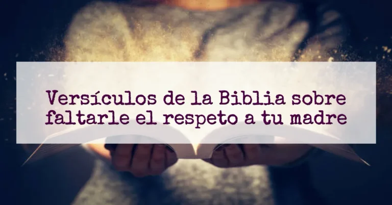 Versículos de la Biblia sobre faltarle el respeto a tu madre