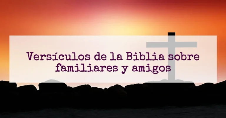 Versículos de la Biblia sobre familiares y amigos