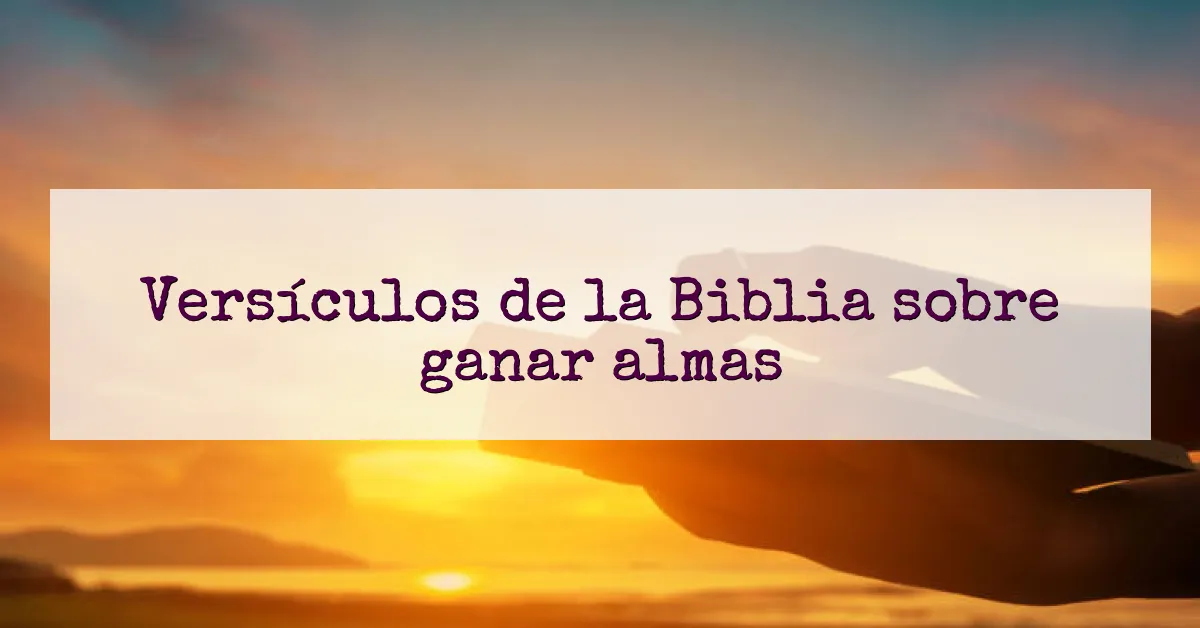 Versículos de la Biblia sobre ganar almas