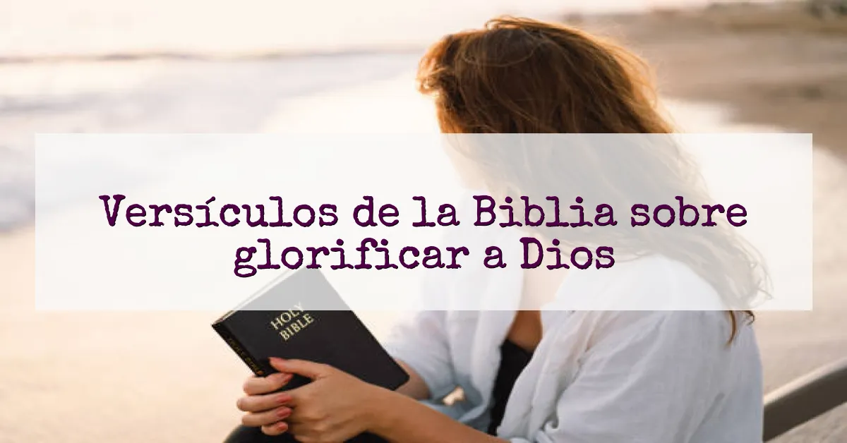 Versículos de la Biblia sobre glorificar a Dios