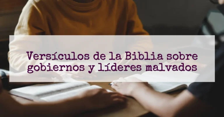 Versículos de la Biblia sobre gobiernos y líderes malvados