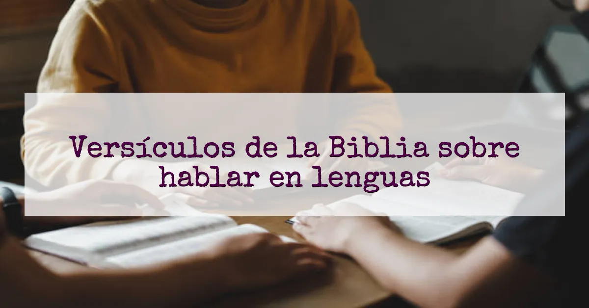 Versículos de la Biblia sobre hablar en lenguas