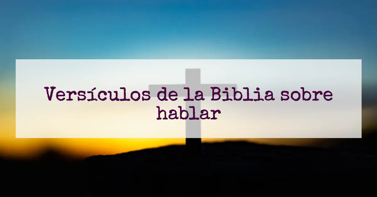 Versículos de la Biblia sobre hablar