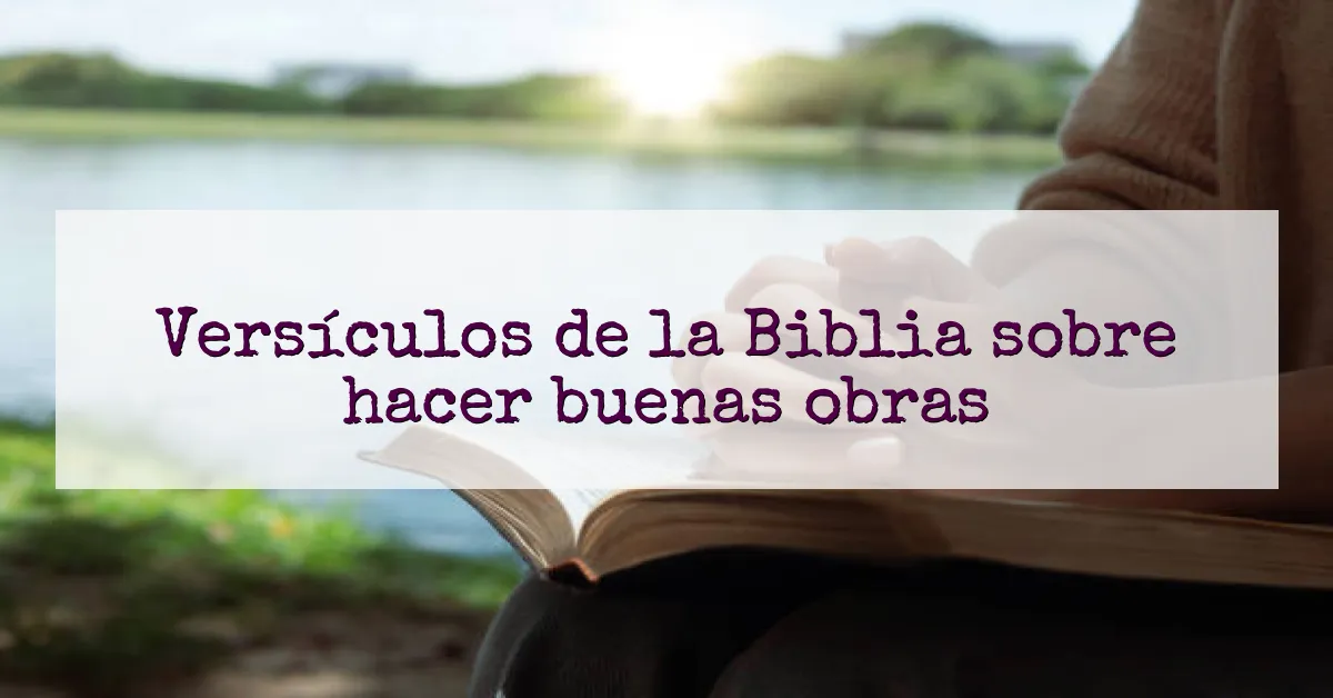 Versículos de la Biblia sobre hacer buenas obras
