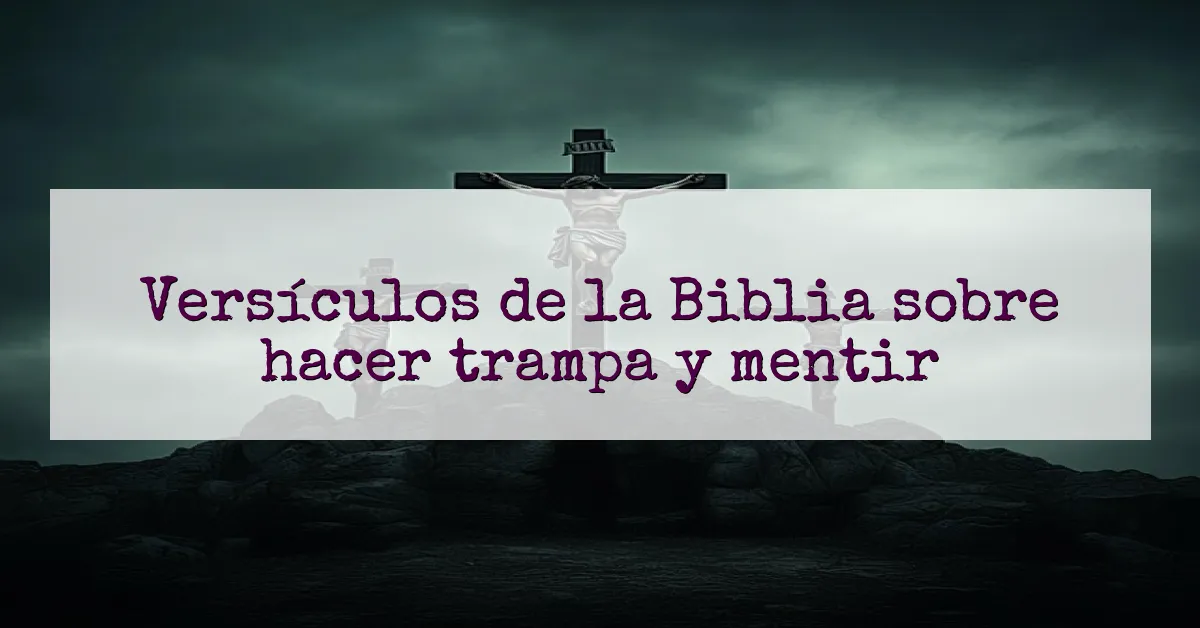 Versículos de la Biblia sobre hacer trampa y mentir