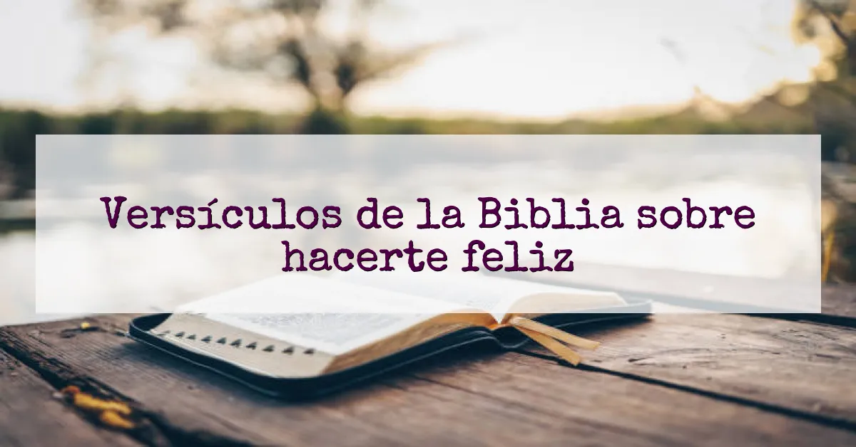 Versículos de la Biblia sobre hacerte feliz
